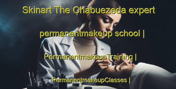 Skinart The Chabuezeda expert permanentmakeup school | PermanentmakeupTraining | PermanentmakeupClasses | SkinartTraining-Mozambique